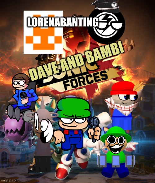 dave and bambi forces (it is also the new story ark) | LORENABANTING; DAVE AND BAMBI | image tagged in sonic forces,memes,dave and bambi | made w/ Imgflip meme maker