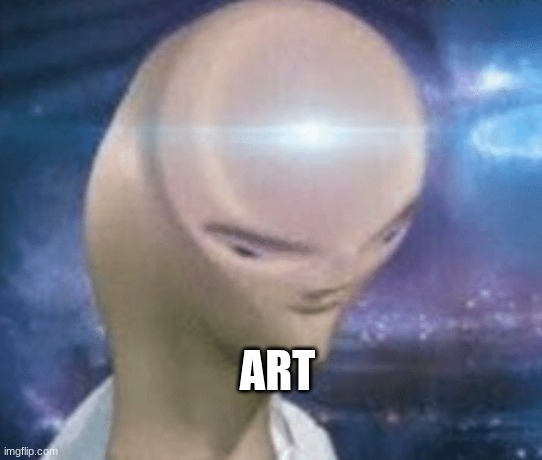 SMORT | ART | image tagged in smort | made w/ Imgflip meme maker