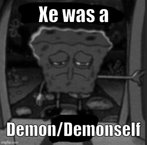 . | Xe was a; Demon/Demonself | image tagged in she was a he | made w/ Imgflip meme maker