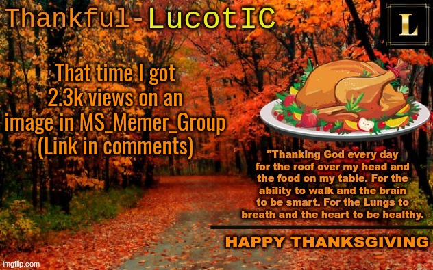Like a fun page meme | That time I got 2.3k views on an image in MS_Memer_Group (Link in comments) | image tagged in lucotic thanksgiving announcement temp 11 | made w/ Imgflip meme maker