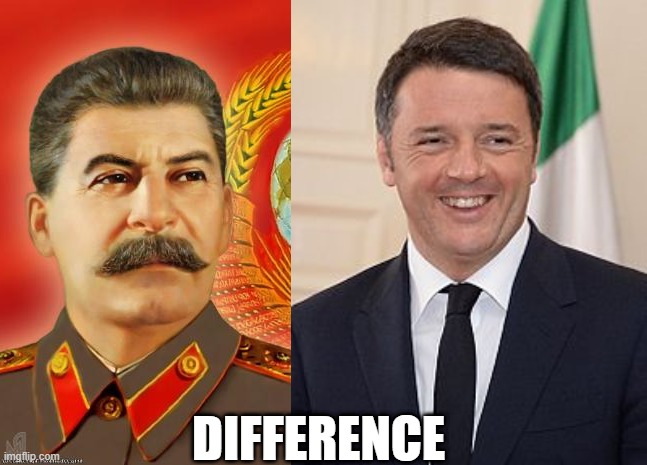 renzi Stalin | DIFFERENCE | image tagged in stalin,matteo renzi,italy,mussolini | made w/ Imgflip meme maker