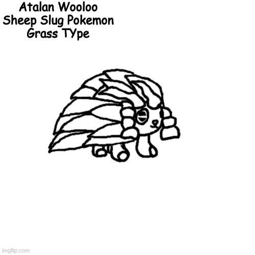 mf lookin like a hedgehog | Atalan Wooloo
Sheep Slug Pokemon
Grass TYpe | made w/ Imgflip meme maker