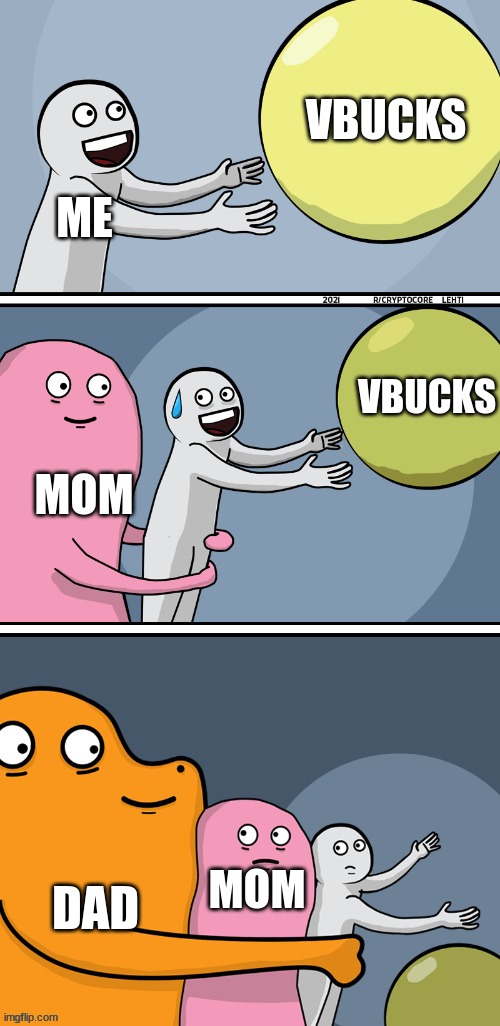 Running Away Balloon 2 - boxes | VBUCKS; ME; VBUCKS; MOM; DAD; MOM | image tagged in running away balloon 2 - boxes | made w/ Imgflip meme maker