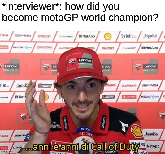 New motoGP world champion | *interviewer*: how did you become motoGP world champion? | image tagged in funny,memes,motorsport | made w/ Imgflip meme maker