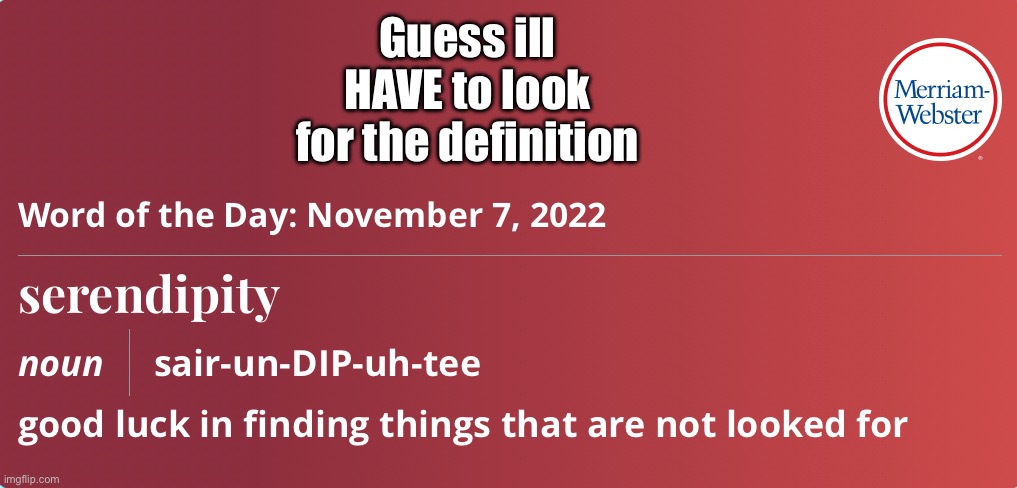 Stupid word of the day not helping | Guess ill HAVE to look for the definition | made w/ Imgflip meme maker