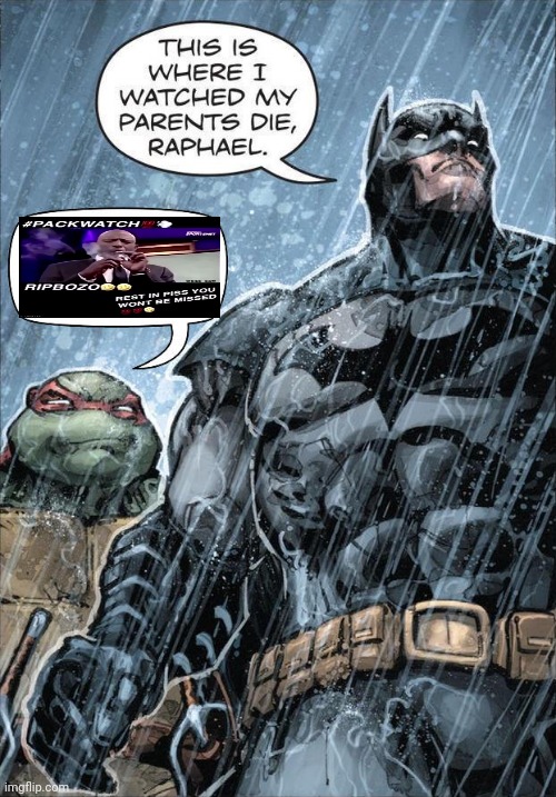 Rip bozo | image tagged in batman and raph,rip | made w/ Imgflip meme maker