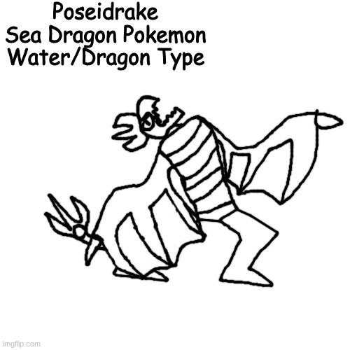 Legendary two | Poseidrake
Sea Dragon Pokemon
Water/Dragon Type | made w/ Imgflip meme maker