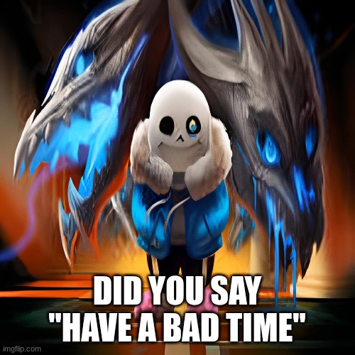 DID YOU SAY "HAVE A BAD TIME" | made w/ Imgflip meme maker