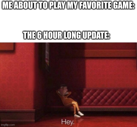 Vector Hey (gamer version) | ME ABOUT TO PLAY MY FAVORITE GAME:; THE 6 HOUR LONG UPDATE: | image tagged in hey,vector,gamers,minecraft | made w/ Imgflip meme maker