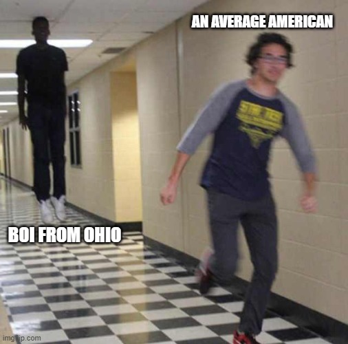 ohio | AN AVERAGE AMERICAN; BOI FROM OHIO | image tagged in floating boy chasing running boy | made w/ Imgflip meme maker