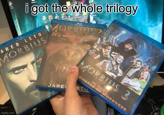 i got the whole trilogy | made w/ Imgflip meme maker