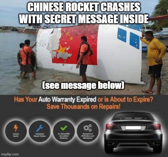 China rocket secret message | CHINESE ROCKET CRASHES WITH SECRET MESSAGE INSIDE; (see message below) | image tagged in chinese rocket,secret message | made w/ Imgflip meme maker