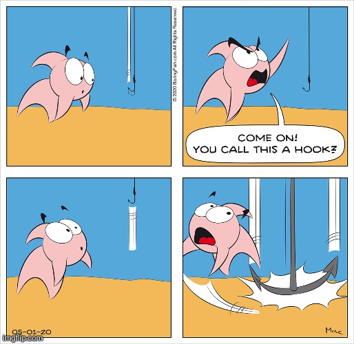 Fish hook | image tagged in hooks,hook,fishing,fish,comics/cartoons,comics | made w/ Imgflip meme maker