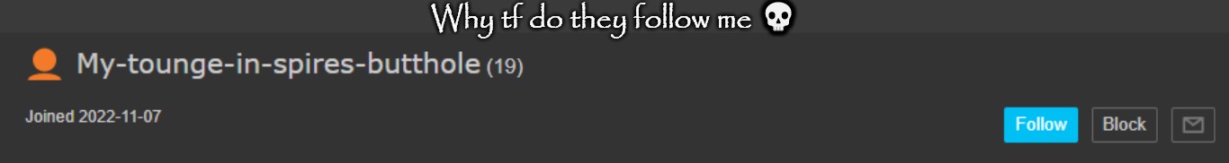 Why tf do they follow me 💀 | made w/ Imgflip meme maker