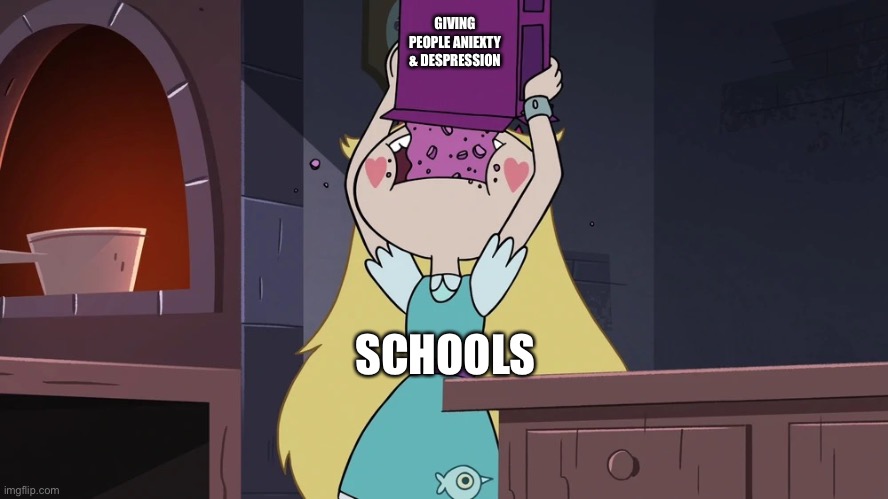 Star Butterfly Eating alot of Sugar Seeds Cereal | GIVING PEOPLE ANIEXTY & DESPRESSION; SCHOOLS | image tagged in star butterfly eating alot of sugar seeds cereal,memes,school,school meme,school sucks,anxiety | made w/ Imgflip meme maker