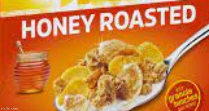 Honey bunches of oats Honey Roasted | image tagged in honey bunches of oats honey roasted | made w/ Imgflip meme maker