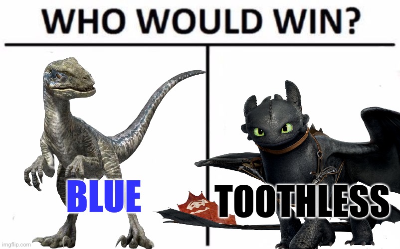 Not so much a battle of combat as a battle of iconic cuteness | BLUE; TOOTHLESS | image tagged in blue,toothless,httyd,jurassic world | made w/ Imgflip meme maker