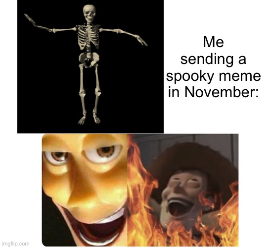 Hahahahahaha | Me sending a spooky meme in November: | image tagged in satanic woody | made w/ Imgflip meme maker