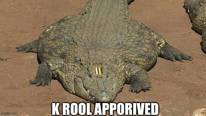 Thicc crocodile | K ROOL APPROVED | image tagged in thicc crocodile | made w/ Imgflip meme maker