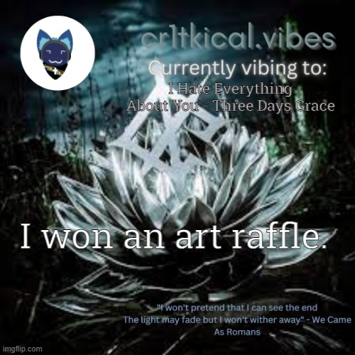 WCAR temp | I Hate Everything About You - Three Days Grace; I won an art raffle. | image tagged in wcar temp | made w/ Imgflip meme maker