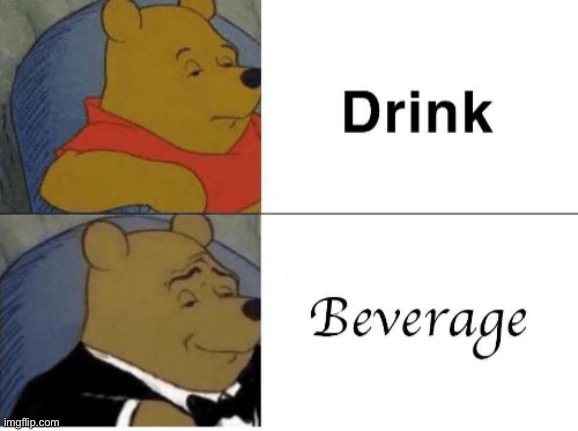 I have no idea what to call this title but here it is | image tagged in fancy pooh | made w/ Imgflip meme maker