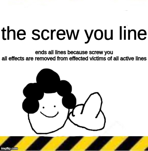 no more lines | image tagged in the screw you line | made w/ Imgflip meme maker