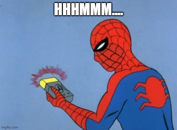 spiderman detector | HHHMMM.... | image tagged in spiderman detector | made w/ Imgflip meme maker