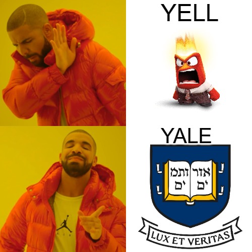 THEY MEAN THE SAME THING | YELL; YALE | image tagged in memes,drake hotline bling | made w/ Imgflip meme maker