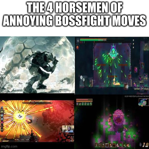 4th is poison btw | THE 4 HORSEMEN OF ANNOYING BOSSFIGHT MOVES | image tagged in the 4 horsemen of,annoying boss | made w/ Imgflip meme maker