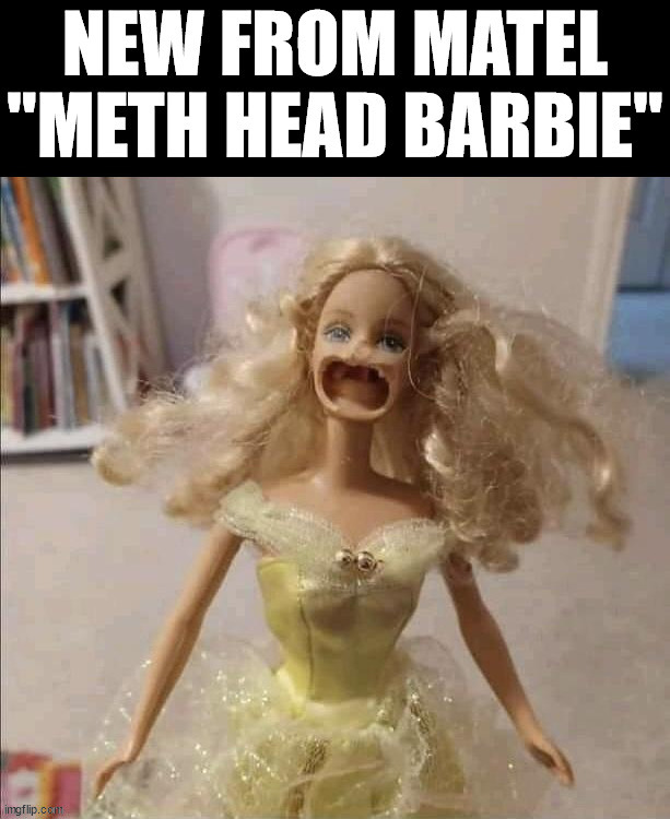 High Quality meth head barbie Blank Meme Template
