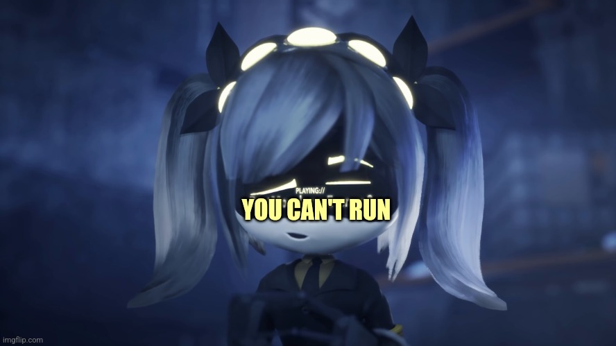 J plays You can't run | YOU CAN'T RUN | image tagged in j playing ______ | made w/ Imgflip meme maker