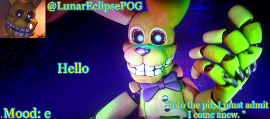 Hello; Mood: e | image tagged in luna's pit bonnie temp | made w/ Imgflip meme maker