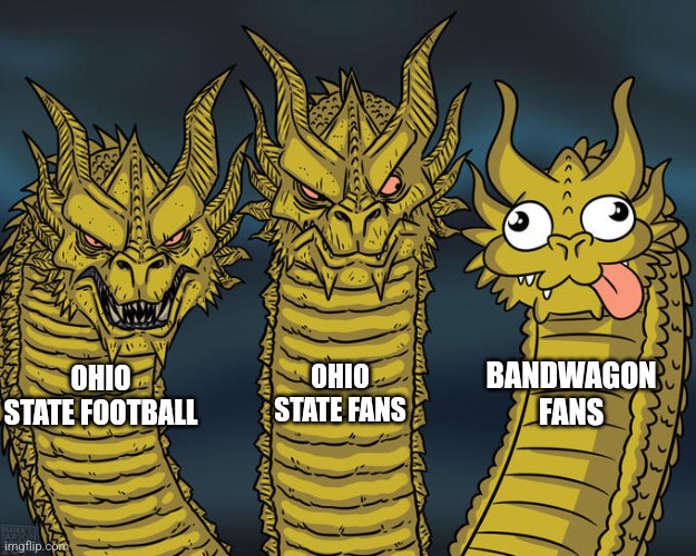 Three-headed Dragon | BANDWAGON FANS; OHIO STATE FANS; OHIO STATE FOOTBALL | image tagged in three-headed dragon,ohio state,ohio state buckeyes,funny,funny memes | made w/ Imgflip meme maker