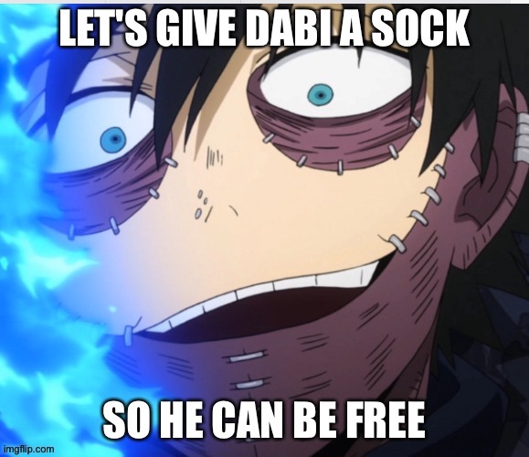 image tagged in dabi is free | made w/ Imgflip meme maker