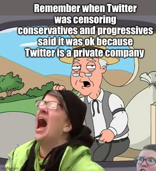 Free speech haters | Remember when Twitter was censoring conservatives and progressives said it was ok because Twitter is a private company | image tagged in memes,pepperidge farm remembers,politics lol | made w/ Imgflip meme maker