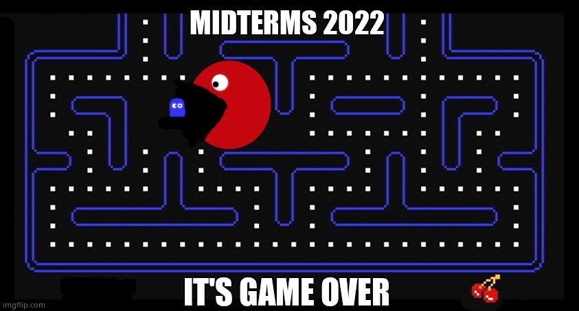 It's Game Over | MIDTERMS 2022; IT'S GAME OVER | image tagged in memes,politics,pac-man,red vs blue,midterms,political meme | made w/ Imgflip meme maker