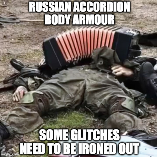 Strike accord | RUSSIAN ACCORDION
BODY ARMOUR; SOME GLITCHES
NEED TO BE IRONED OUT | image tagged in ukraine | made w/ Imgflip meme maker