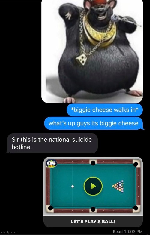 Biggie cheese walks in* What's up guys its BIGGIE CHEESE Sir this is the  suicide prevention hotline - iFunny Brazil