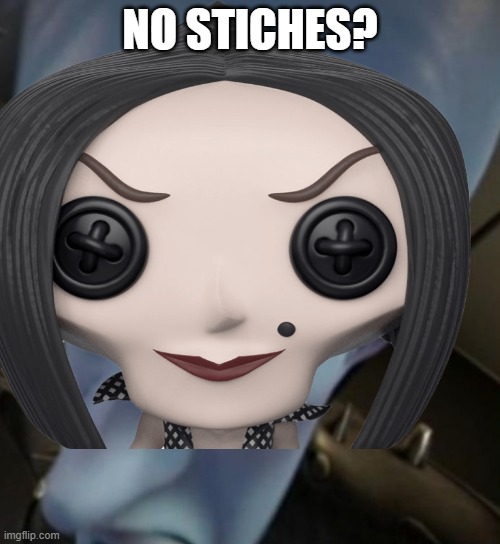 No Stitches? | NO STICHES? | image tagged in no bitches,memes | made w/ Imgflip meme maker