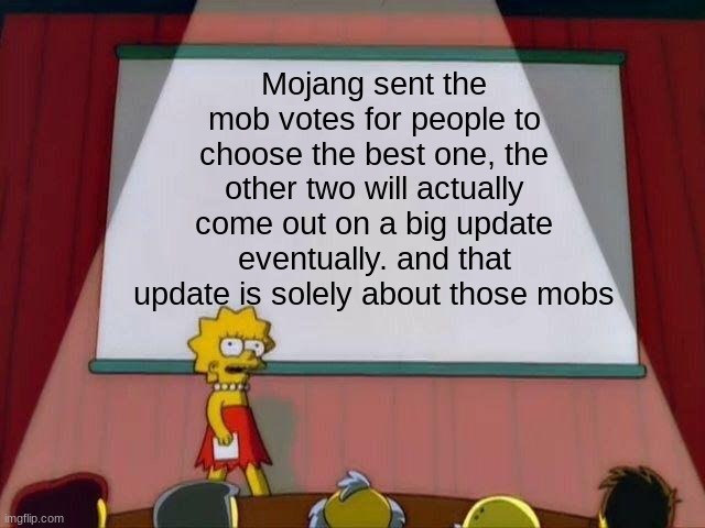 THE GOLEMS ON THE SAME UPDATE? | Mojang sent the mob votes for people to choose the best one, the other two will actually come out on a big update eventually. and that update is solely about those mobs | image tagged in lisa simpson's presentation | made w/ Imgflip meme maker
