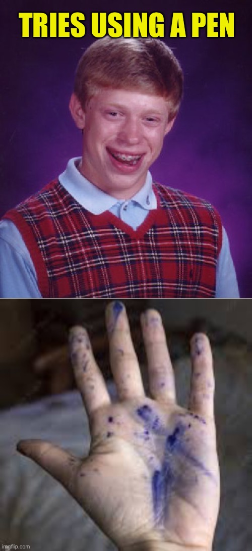 TRIES USING A PEN | image tagged in memes,bad luck brian | made w/ Imgflip meme maker