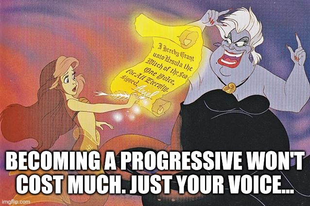 If you are only allowed the right speech, it's not you but your master that speaks. | BECOMING A PROGRESSIVE WON'T COST MUCH. JUST YOUR VOICE... | image tagged in mermaid,voice,master,silence | made w/ Imgflip meme maker