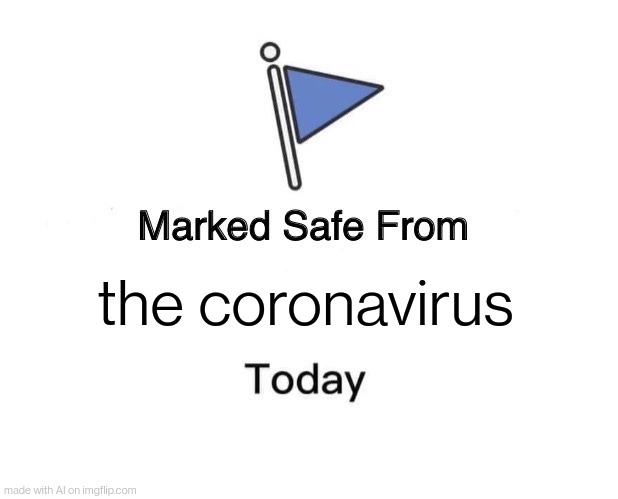Marked Safe From Meme | the coronavirus | image tagged in memes,marked safe from | made w/ Imgflip meme maker
