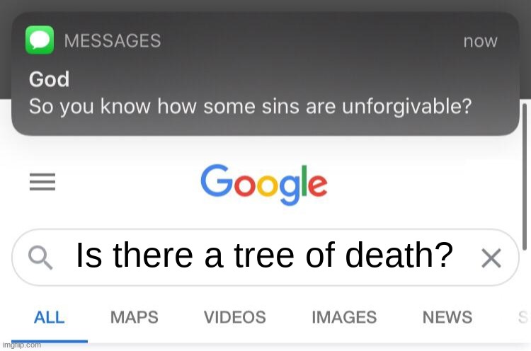 So you know how some sins are unforgivable? | Is there a tree of death? | image tagged in so you know how some sins are unforgivable | made w/ Imgflip meme maker