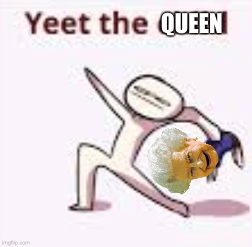 single yeet the child panel | QUEEN | image tagged in single yeet the child panel | made w/ Imgflip meme maker