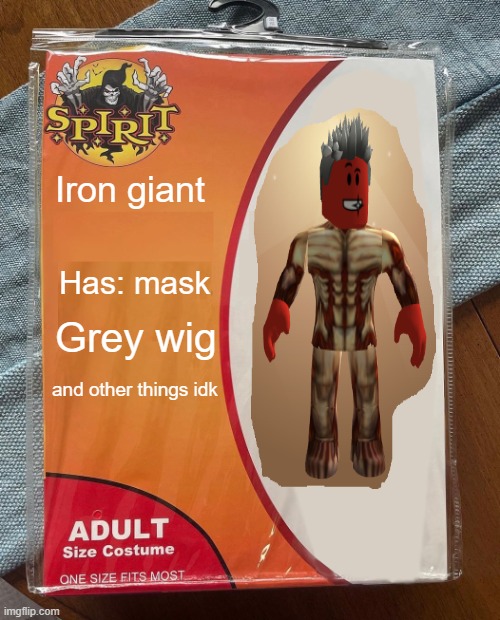 yeah "Iron Giant" | Iron giant; Has: mask; Grey wig; and other things idk | image tagged in spirit halloween,aot,attack on titan,funny,oh wow are you actually reading these tags | made w/ Imgflip meme maker