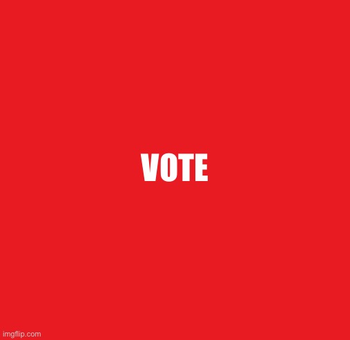 Vote Red! | VOTE | image tagged in republican party,elections,president trump,maga,victory | made w/ Imgflip meme maker