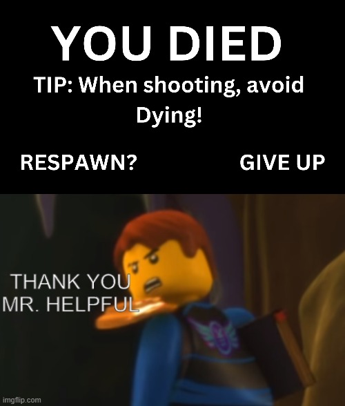 Game tips in a nutshell | image tagged in thank you mr helpful | made w/ Imgflip meme maker
