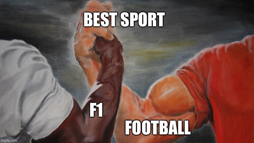 epic hand shake | BEST SPORT; F1                                         FOOTBALL | image tagged in epic hand shake | made w/ Imgflip meme maker