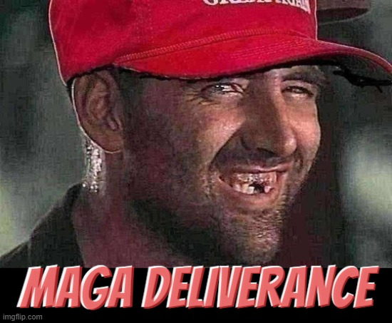imbredneck MAGAts.... | MAGA DELIVERANCE | image tagged in inbred,redneck,you might be a redneck if,maga,southern pride,confederacy | made w/ Imgflip meme maker